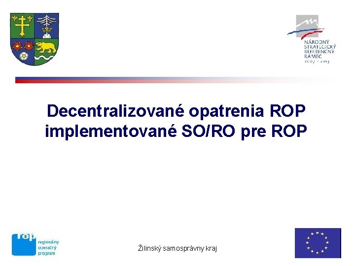 Decentralizované opatrenia ROP implementované SO/RO pre ROP Žilinský samosprávny kraj 