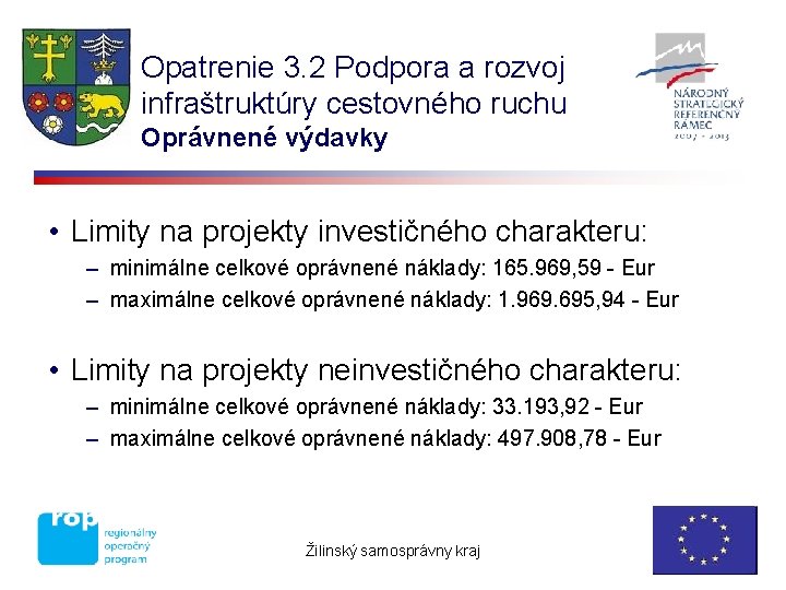 Opatrenie 3. 2 Podpora a rozvoj infraštruktúry cestovného ruchu Oprávnené výdavky • Limity na