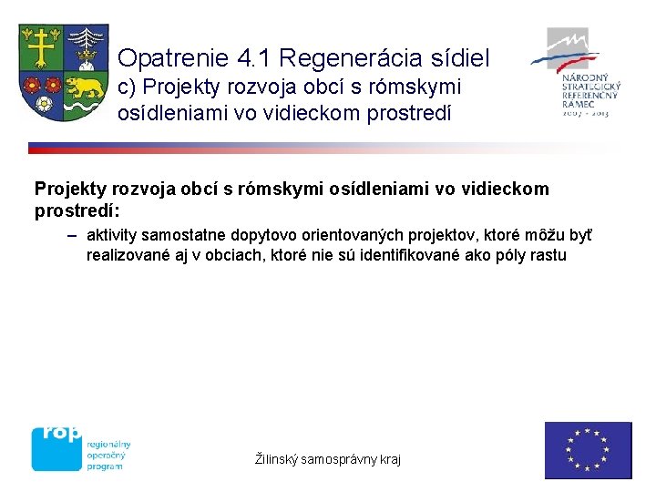 Opatrenie 4. 1 Regenerácia sídiel c) Projekty rozvoja obcí s rómskymi osídleniami vo vidieckom