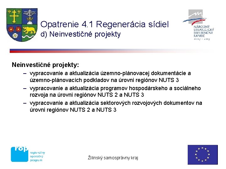 Opatrenie 4. 1 Regenerácia sídiel d) Neinvestičné projekty: – vypracovanie a aktualizácia územno-plánovacej dokumentácie