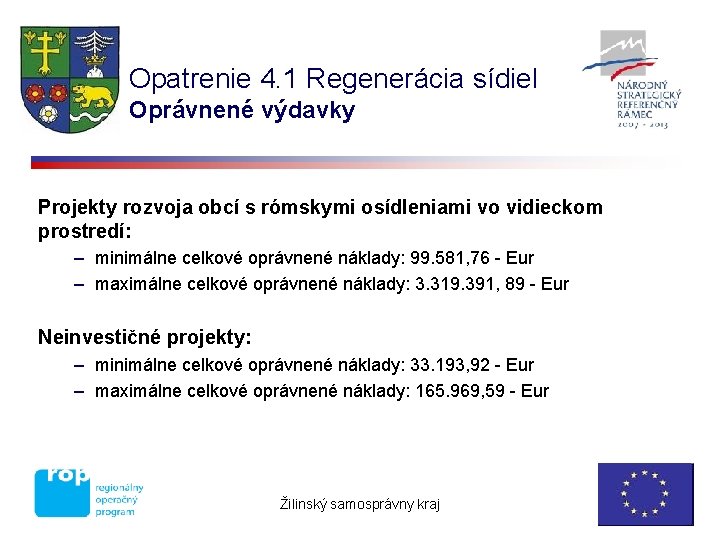 Opatrenie 4. 1 Regenerácia sídiel Oprávnené výdavky Projekty rozvoja obcí s rómskymi osídleniami vo