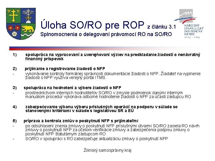 Úloha SO/RO pre ROP z článku 3. 1 Splnomocnenia o delegovaní právomocí RO na