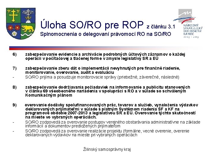 Úloha SO/RO pre ROP z článku 3. 1 Splnomocnenia o delegovaní právomocí RO na