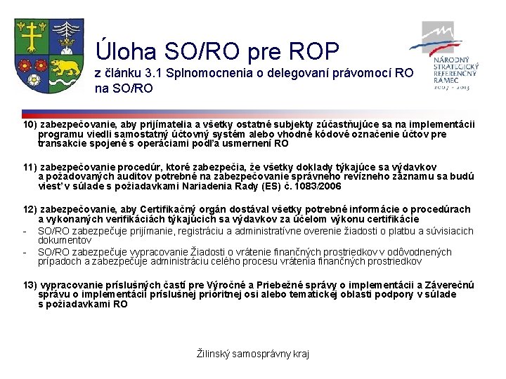 Úloha SO/RO pre ROP z článku 3. 1 Splnomocnenia o delegovaní právomocí RO na