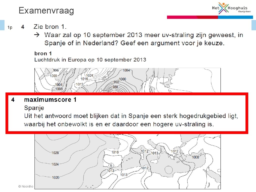 Examenvraag Weer en klimaat > 1. 4 Weer © Noordhoff Uitgevers 2019 