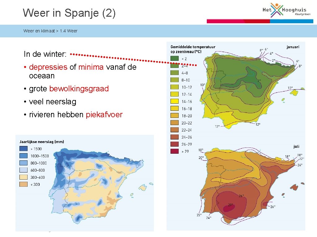 Weer in Spanje (2) Weer en klimaat > 1. 4 Weer In de winter: