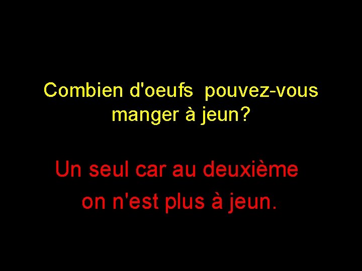 Combien d'oeufs pouvez-vous manger à jeun? Un seul car au deuxième on n'est plus