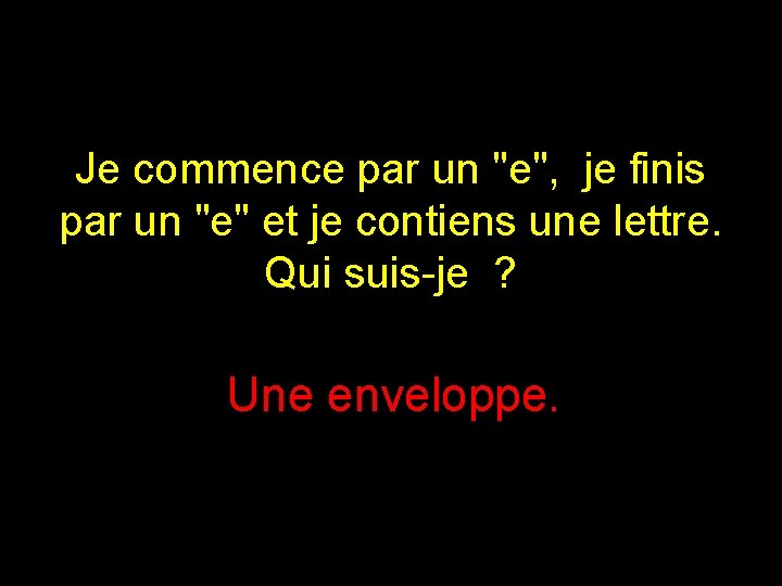 Je commence par un "e", je finis par un "e" et je contiens une