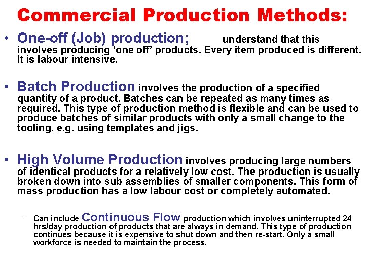 Commercial Production Methods: • One-off (Job) production; understand that this involves producing ‘one off’