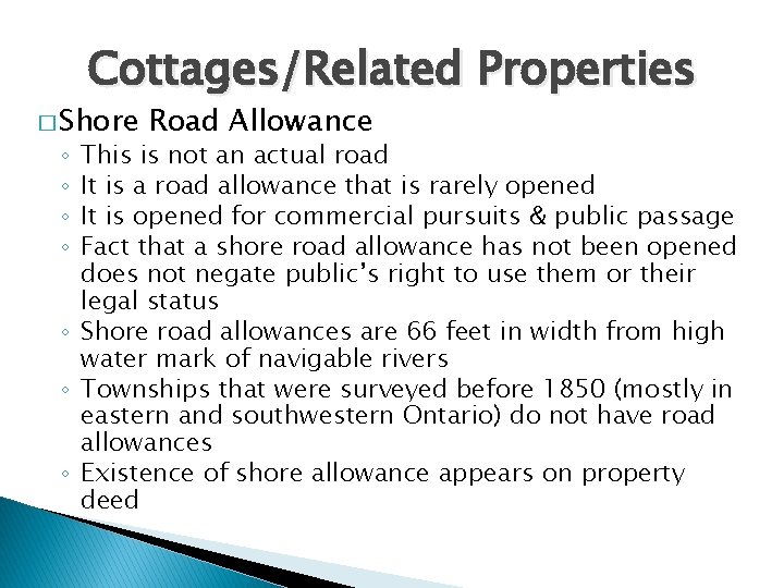 Cottages/Related Properties � Shore Road Allowance This is not an actual road It is