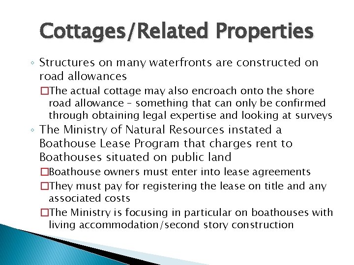 Cottages/Related Properties ◦ Structures on many waterfronts are constructed on road allowances �The actual