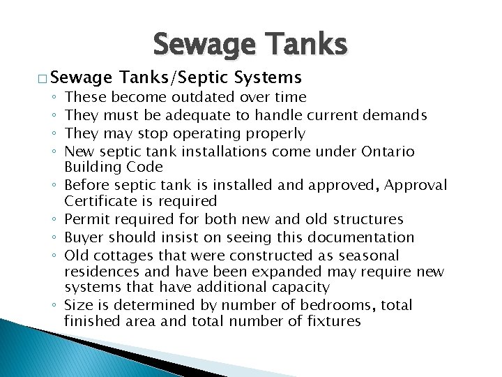 � Sewage ◦ ◦ ◦ ◦ ◦ Sewage Tanks/Septic Systems These become outdated over