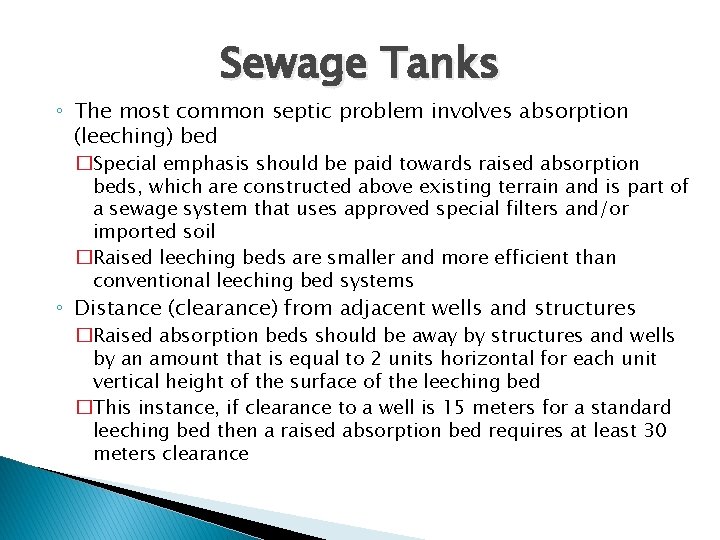 Sewage Tanks ◦ The most common septic problem involves absorption (leeching) bed �Special emphasis