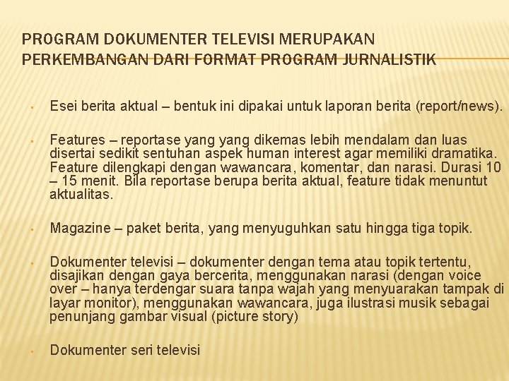 PROGRAM DOKUMENTER TELEVISI MERUPAKAN PERKEMBANGAN DARI FORMAT PROGRAM JURNALISTIK • Esei berita aktual –