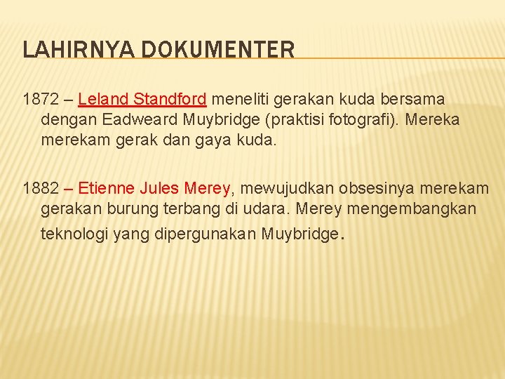 LAHIRNYA DOKUMENTER 1872 – Leland Standford meneliti gerakan kuda bersama dengan Eadweard Muybridge (praktisi