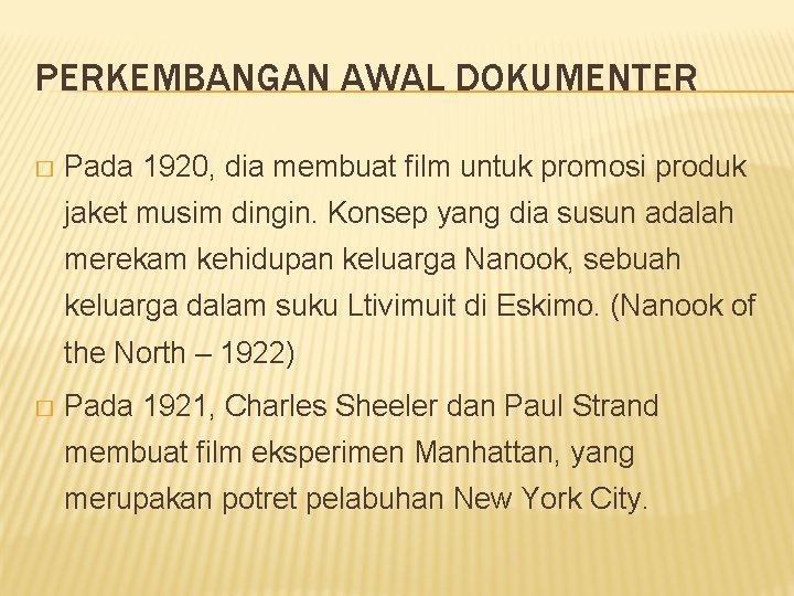 PERKEMBANGAN AWAL DOKUMENTER � Pada 1920, dia membuat film untuk promosi produk jaket musim