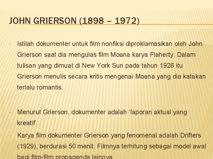 JOHN GRIERSON (1898 – 1972) • Istilah dokumenter untuk film nonfiksi diproklamasikan oleh John