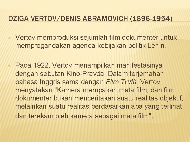 DZIGA VERTOV/DENIS ABRAMOVICH (1896 -1954) • Vertov memproduksi sejumlah film dokumenter untuk memprogandakan agenda