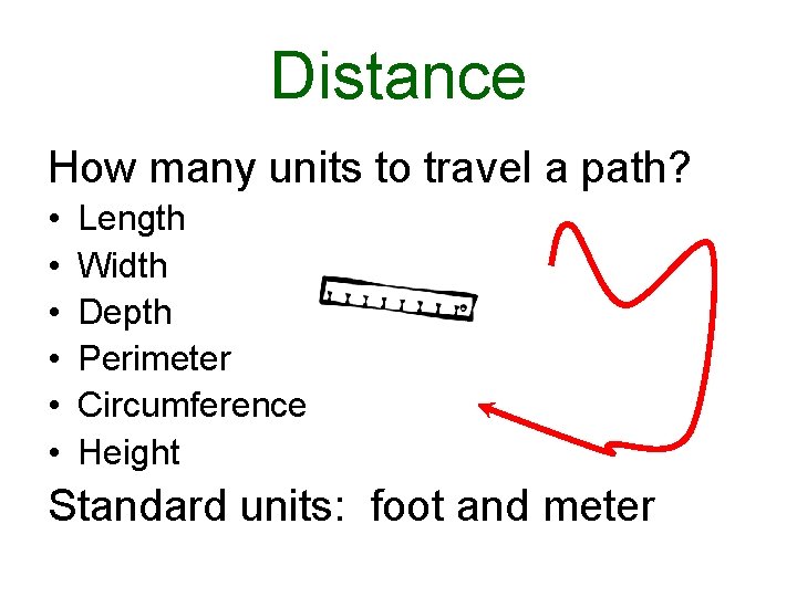 Distance How many units to travel a path? • • • Length Width Depth