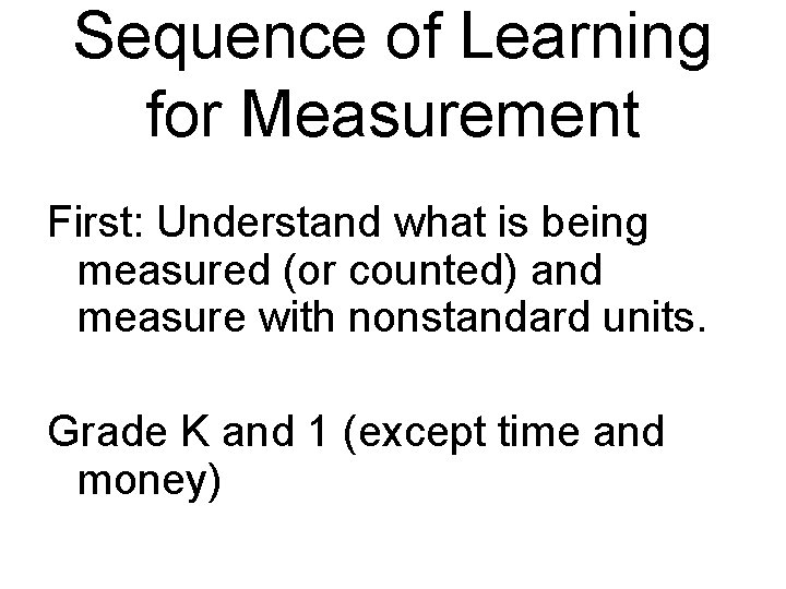 Sequence of Learning for Measurement First: Understand what is being measured (or counted) and