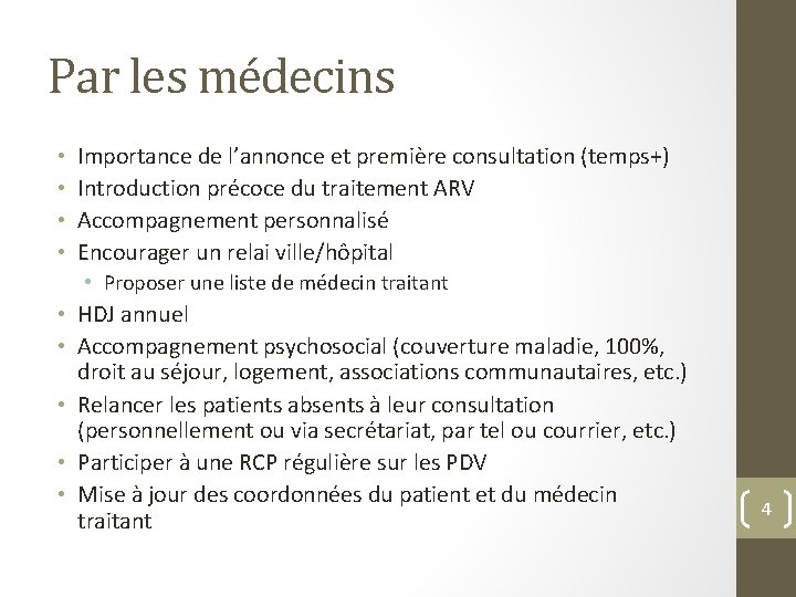 Par les médecins • • Importance de l’annonce et première consultation (temps+) Introduction précoce