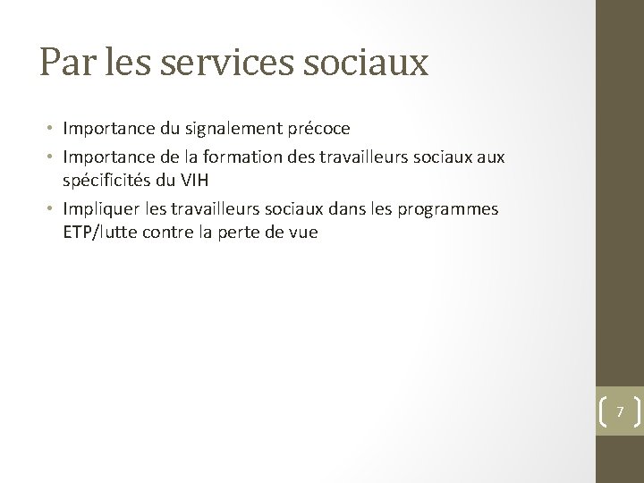 Par les services sociaux • Importance du signalement précoce • Importance de la formation