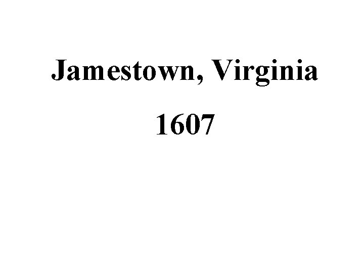 Jamestown, Virginia 1607 