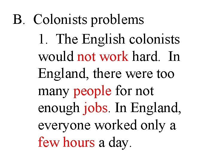 B. Colonists problems 1. The English colonists would not work hard. In England, there