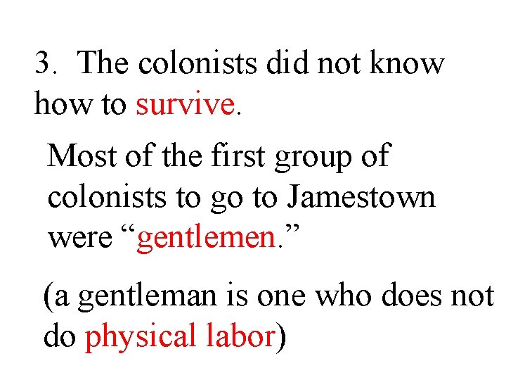 3. The colonists did not know how to survive. Most of the first group