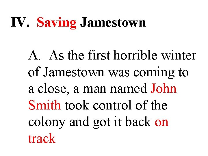 IV. Saving Jamestown A. As the first horrible winter of Jamestown was coming to