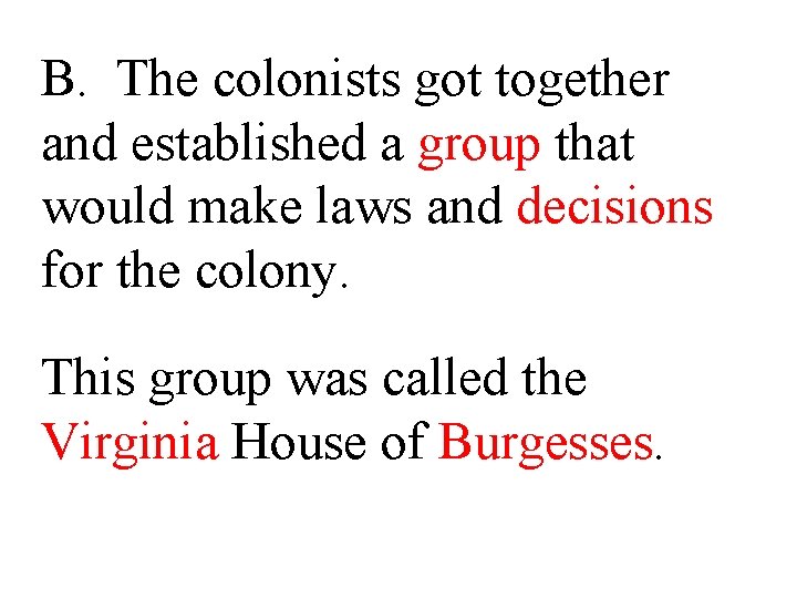 B. The colonists got together and established a group that would make laws and