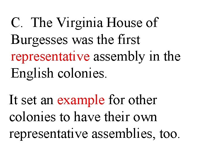 C. The Virginia House of Burgesses was the first representative assembly in the English