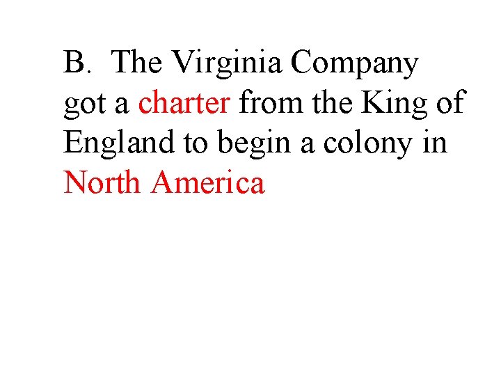 B. The Virginia Company got a charter from the King of England to begin