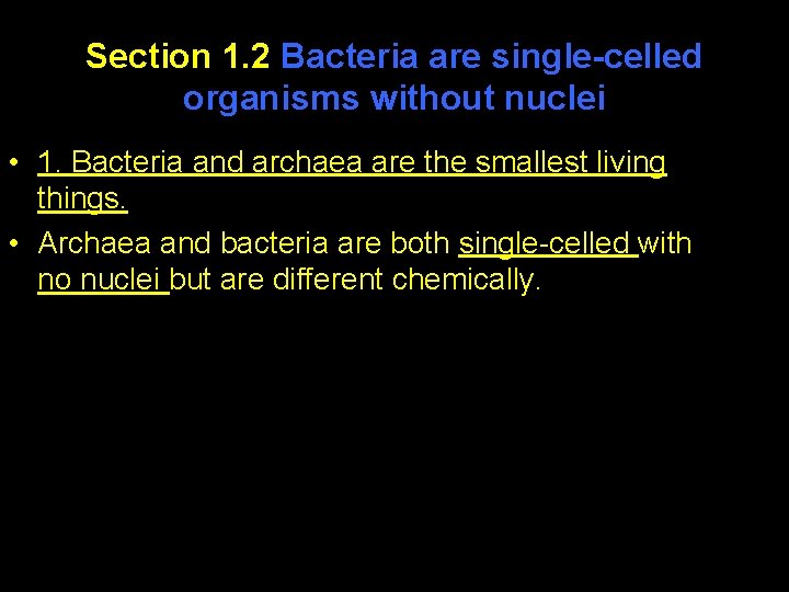 Section 1. 2 Bacteria are single-celled organisms without nuclei • 1. Bacteria and archaea