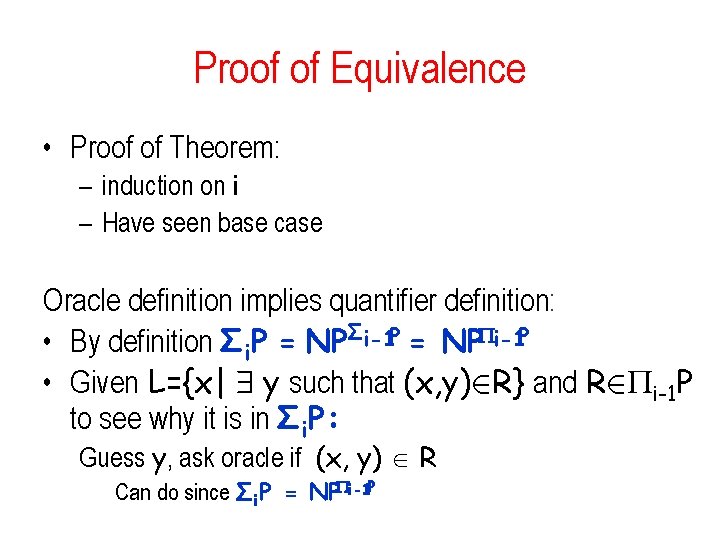 Proof of Equivalence • Proof of Theorem: – induction on i – Have seen