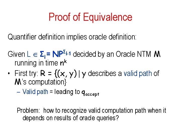 Proof of Equivalence Quantifier definition implies oracle definition: Given L Σi = NPΣi-1 decided