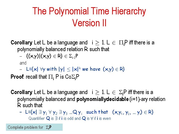 The Polynomial Time Hierarchy Version II Corollary: Let L be a language and i