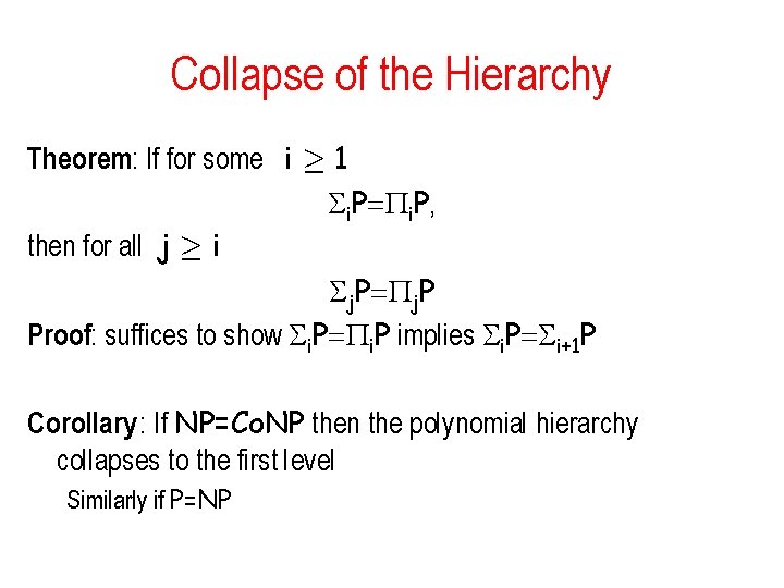 Collapse of the Hierarchy Theorem: If for some i ¸ 1 i. P= i.