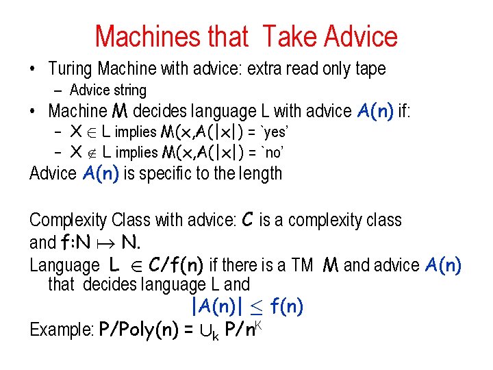 Machines that Take Advice • Turing Machine with advice: extra read only tape –