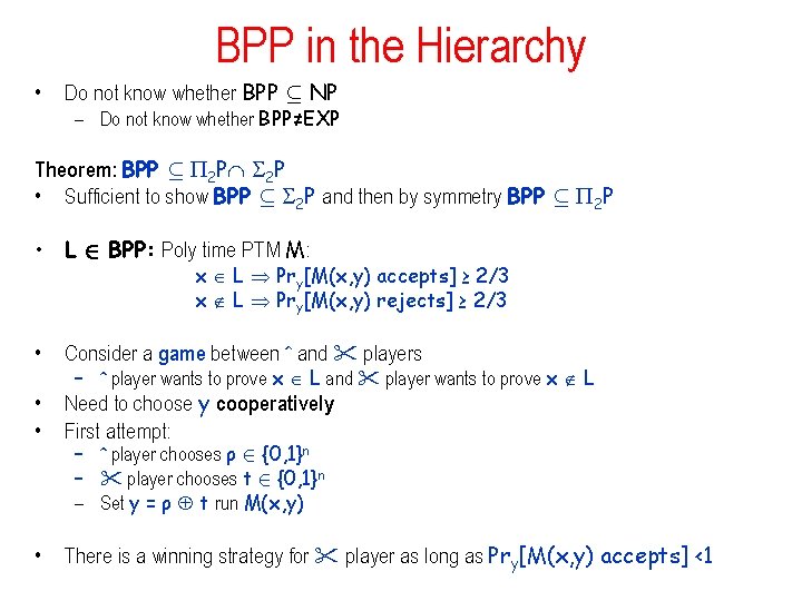 BPP in the Hierarchy • Do not know whether BPP µ NP – Do