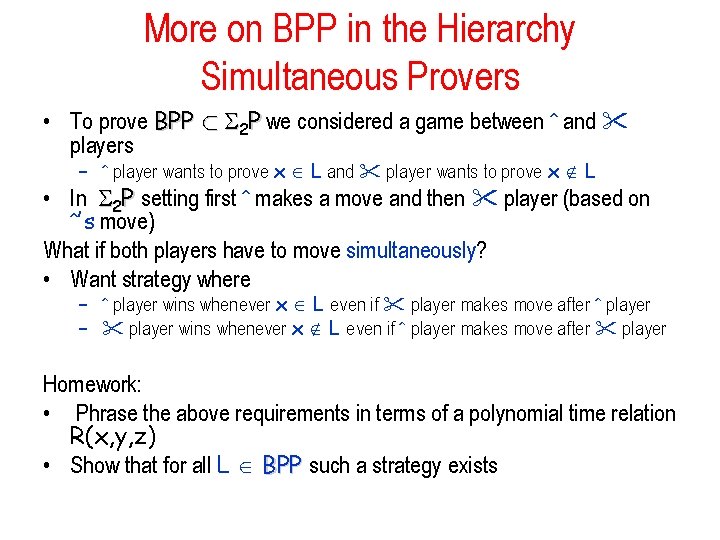 More on BPP in the Hierarchy Simultaneous Provers • To prove BPP ½ 2