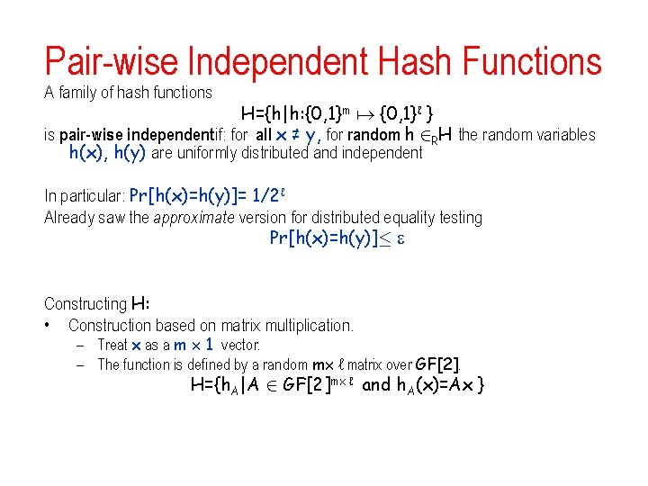 Pair-wise Independent Hash Functions A family of hash functions H={h|h: {0, 1}m {0, 1}ℓ