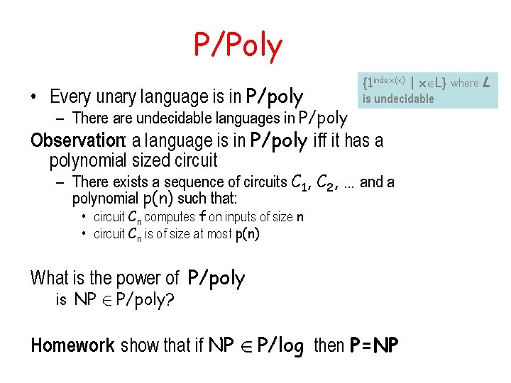 P/Poly • Every unary language is in P/poly – There are undecidable languages in