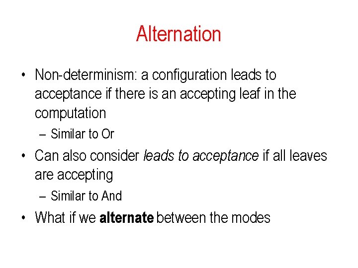 Alternation • Non-determinism: a configuration leads to acceptance if there is an accepting leaf