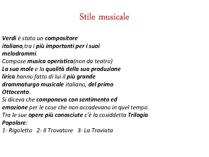 Stile musicale Verdi è stato un compositore italiano, tra i più importanti per i