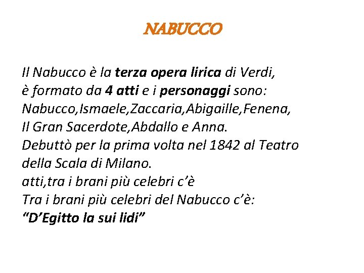 NABUCCO Il Nabucco è la terza opera lirica di Verdi, è formato da 4