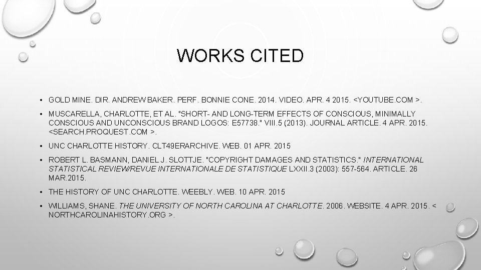 WORKS CITED • GOLD MINE. DIR. ANDREW BAKER. PERF. BONNIE CONE. 2014. VIDEO. APR.