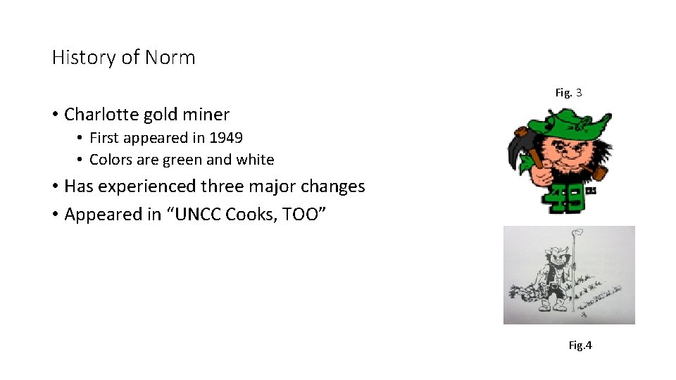 History of Norm Fig. 3 • Charlotte gold miner • First appeared in 1949