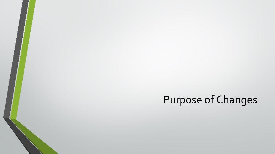 Purpose of Changes 