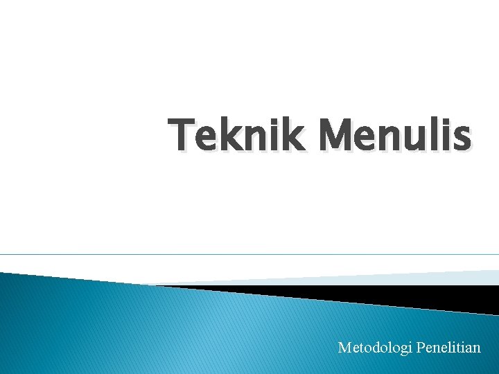 Teknik Menulis Metodologi Penelitian 